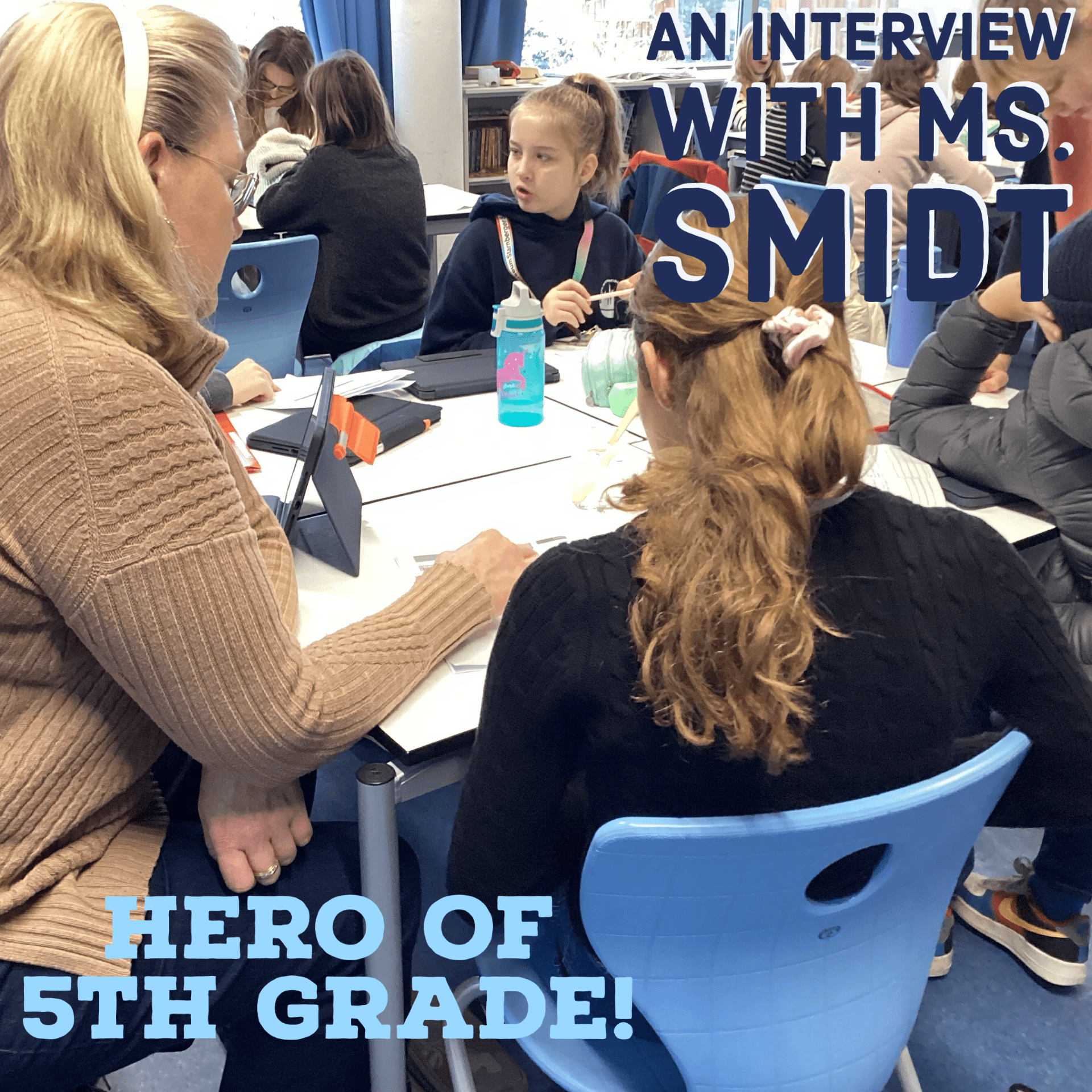 Hero of 5th grade! An Interview with Ms. Smidt