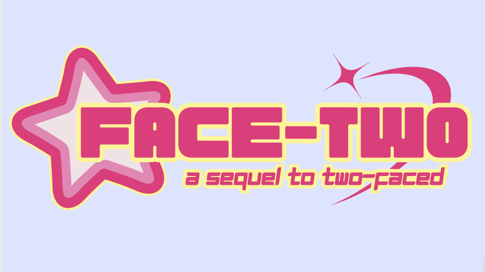 OFF TOPIC: FACE-TWO (A SEQUEL TO TWO-FACED)