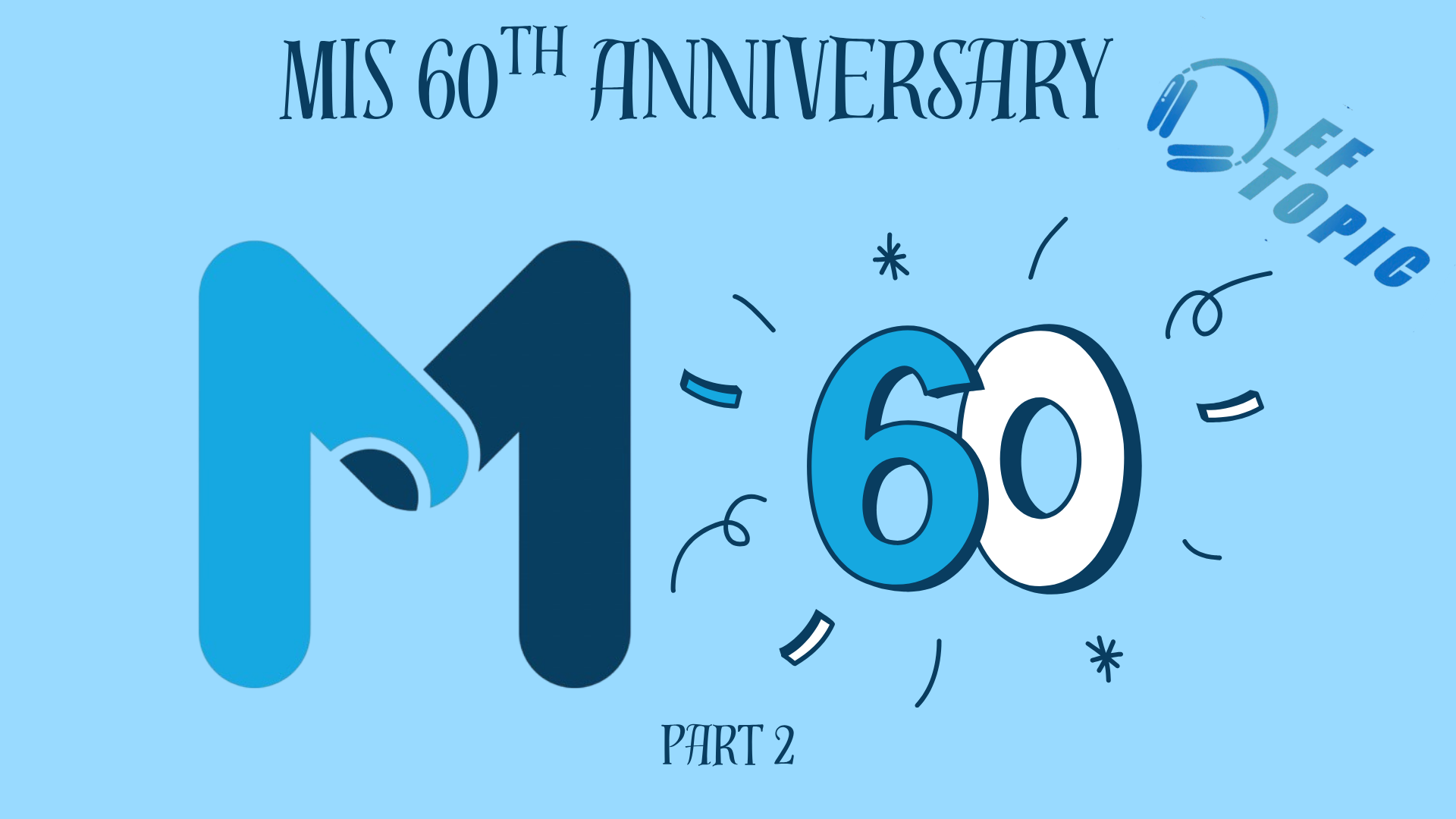 MIS 60th Anniversary – Part 2